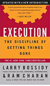 Execution: The Discipline of Getting Things Done” by Larry Bossidy Ram Charan